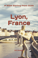 Lyon, France: Plus the Sa?ne and Rh?ne Confluence Region