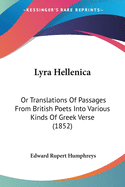 Lyra Hellenica: Or Translations Of Passages From British Poets Into Various Kinds Of Greek Verse (1852)