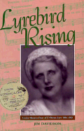 Lyrebird Rising: Louise Hanson-Dyer of L'Oiseau-Lyre, 1884u1962 - Davidson, Jim