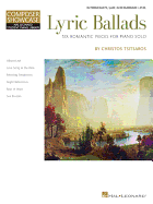 Lyric Ballads: Six Romantic Pieces for Piano Solo: Intermediate/Late Intermediate Level