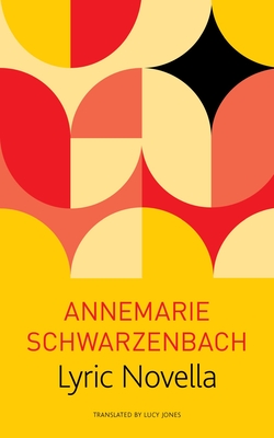 Lyric Novella - Schwarzenbach, Annemarie, and Jones, Lucy Renner (Translated by)