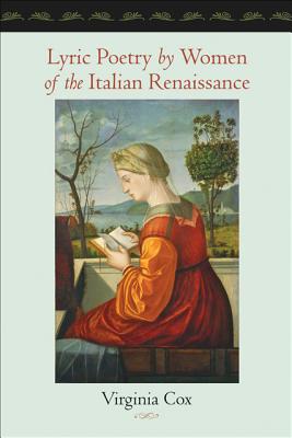 Lyric Poetry by Women of the Italian Renaissance - Cox, Virginia, Dr.