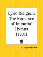 Lyric Religion: The Romance of Immortal Hymns