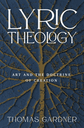 Lyric Theology: Art and the Doctrine of Creation