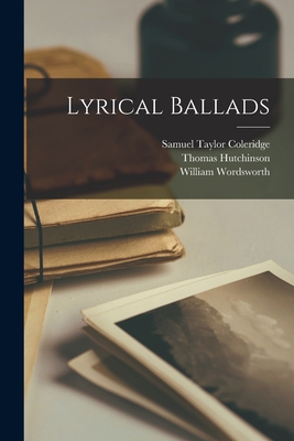 Lyrical Ballads - Coleridge, Samuel Taylor, and Wordsworth, William, and Hutchinson, Thomas