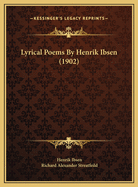 Lyrical Poems By Henrik Ibsen (1902)