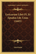 Lyricorum Libri IV, Et Epodon Lib. Unus (1645)