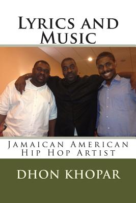 Lyrics and Music: Jamaican American Hip Hop Artist - Martin, Sarah (Introduction by), and Khopar, Dhon