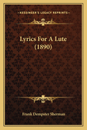 Lyrics for a Lute (1890)