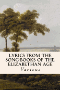 Lyrics from the Song-Books of the Elizabethan Age