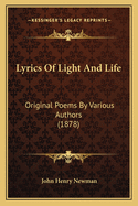 Lyrics Of Light And Life: Original Poems By Various Authors (1878)