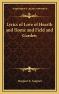 Lyrics of Love of Hearth and Home and Field and Garden