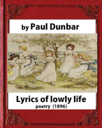 Lyrics of lowly life(1896), by Paul Laurence Dunbar and W.D.Howells(poetry)