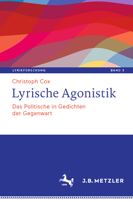 Lyrische Agonistik: Das Politische in Gedichten der Gegenwart - Cox, Christoph