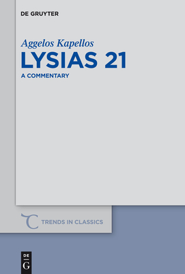 Lysias 21: A Commentary - Kapellos, Aggelos