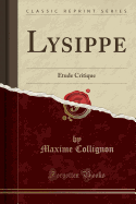 Lysippe: tude Critique (Classic Reprint)