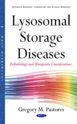 Lysosomal Storage Diseases: Pathobiology & Therapeutic Consideration - Pastores, Gregory M