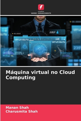Mquina virtual no Cloud Computing - Shah, Manan, and Shah, Charusmita