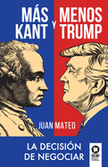 Ms Kant y menos Trump: La decisi?n de negociar