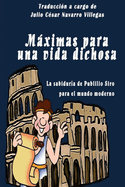 Mximas para una vida dichosa: La sabidur?a de Publilio Siro para el mundo moderno