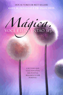 Mgica. Voc  isso. Ento seja. (Portuguese)