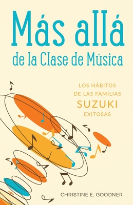 Ms all de la Clase de Msica: Los hbitos de las familias Suzuki exitosas - Goodner, Christine E