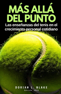 Ms all del punto: Las enseanzas del tenis en el crecimiento personal cotidiano