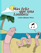 Ms feliz que una lombriz