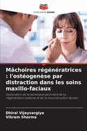 Mchoires rgnratrices: l'ostogense par distraction dans les soins maxillo-faciaux