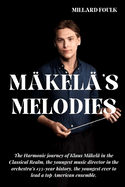 Mkel's Melodies: The Harmonic journey of Klaus Mkel in the Classical Realm, the youngest music director in the orchestra's 133-year history, the youngest ever to lead a top American ensemble.