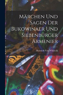 Mrchen Und Sagen Der Bukowinaer Und Siebenbrger Armenier