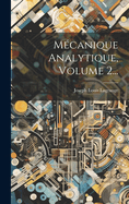 Mcanique Analytique, Volume 2...