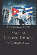 Mdicos Cubanos; Esclavos o Cimarrones.