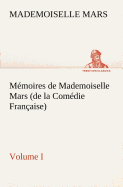 Mmoires de Mademoiselle Mars (volume I) (de la Comdie Franaise)