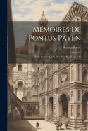 Mmoires De Pontus Payen: De La Guerre Civile Des Pays Bas. Livre I-Iii