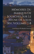 Mmoires Du Marquis De Sourches Sur Le Rgne De Louis Xiv, Volumes 7-8