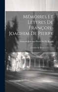 Mmoires Et Lettres De Franois-Joachim De Pierre: Cardinal De Bernis (1715-1758)