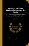Mmoires indits de Madame la comtesse de Genlis: Sur le dix-huitime sicle et la rvolution franaise depuis 1756 jusqu' nos jours; Volume 2
