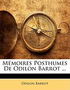 Mmoires Posthumes De Odilon Barrot ... - Barrot, Odilon