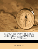 Mmoires Pour Servir  l'Histoire de Madame de Maintenon...