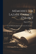 Mmoires Sur Lazare Carnot, 1753-1823: Nouvelle dition Des Mmoires Sur Carnots Par Son Fils ......