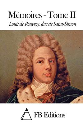 Mmoires - Tome II - Fb Editions (Editor), and Rouvroy Duc De Saint-Simon, Louis De