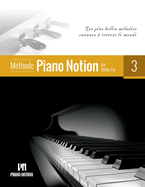 Mthode Piano Notion Volume 3: Les plus belles mlodies connues  travers le monde