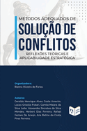 Mtodos Adequados de Soluo de Conflitos: reflexes tericas e aplicabilidade estratgica: reflexes tericas e aplicabilidade estratgica