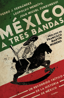 Mxico a Tres Bandas / Mexico Decoded - Zunzunegui, Juan Miguel, and Medivil Lpez, Leopoldo, and Fernndez, Pedro J