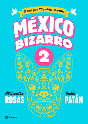 Mxico Bizarro 2 - Patn, Julio, and Rosas, Alejandro