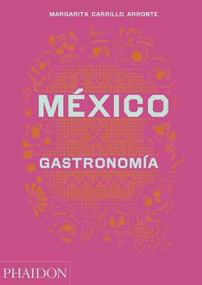 Mxico Gastronomia (Mexico: The Cookbook) (Spanish Edition) - Carrillo Arronte, Margarita