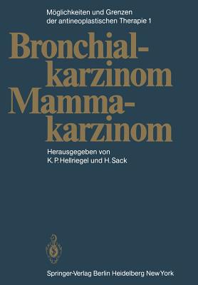 Mglichkeiten und Grenzen der antineoplastischen Therapie: Band 1: Bronchialkarzinom, Mammakarzinom - Hellriegel, K. P. (Editor), and Brunner, K.W. (Contributions by), and Sack, H. (Editor)