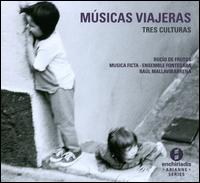 Msicas Viajeras: Tres Culturas - Ensemble Fontegara; Javier M. Carmena (tenor); Manuel Vilas (harp); Msica Ficta; Ral Mallavibarrena (percussion);...