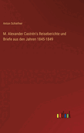 M. Alexander Castrn's Reiseberichte und Briefe aus den Jahren 1845-1849